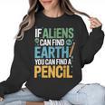 If Aliens Can Find Earth You Can Find a Pencil Teacher Women Crewneck Sweatshirt, trending gift If Aliens Can Find Earth You Can Find a Pencil Teacher Women Crewneck Sweatshirt, trending gift