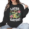 Alligator Later Gator Teacher Summer Last Day Fun Women Crewneck Sweatshirt, trending gift Alligator Later Gator Teacher Summer Last Day Fun Women Crewneck Sweatshirt, trending gift