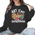 Art Is My Superpower Art Teacher Artist Painter Painting Women Crewneck Sweatshirt, trending gift Art Is My Superpower Art Teacher Artist Painter Painting Women Crewneck Sweatshirt, trending gift
