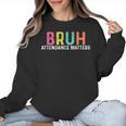 Attendance Matters Bruh Teacher School Attendance Clerk Women Crewneck Sweatshirt, trending gift Attendance Matters Bruh Teacher School Attendance Clerk Women Crewneck Sweatshirt, trending gift