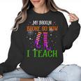 My Broom Broke So Now I Teach Teacher Witch Halloween Women Crewneck Sweatshirt, trending gift My Broom Broke So Now I Teach Teacher Witch Halloween Women Crewneck Sweatshirt, trending gift
