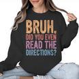 Bruh Did You Even Read The Directions Bruh Teacher For Men Women Women Crewneck Sweatshirt, trending gift Bruh Did You Even Read The Directions Bruh Teacher For Men Women Women Crewneck Sweatshirt, trending gift