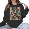 Bruh It's A Good Day To Make Music Musician Music Teacher Women Crewneck Sweatshirt, trending gift Bruh It's A Good Day To Make Music Musician Music Teacher Women Crewneck Sweatshirt, trending gift