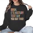 Bruh It's History Test Day You Got This History Teacher Women Crewneck Sweatshirt, History Teacher Gifts, trending gift Bruh It's History Test Day You Got This History Teacher Women Crewneck Sweatshirt, History Teacher Gifts, trending gift