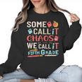 Some Call It Chaos We Call It Fifth Grade 5th Grade Teacher Women Crewneck Sweatshirt, trending gift