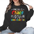 Some Call It Chaos We Call It Kindergarten Teacher Women Crewneck Sweatshirt, trending gift