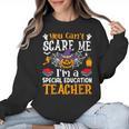 You Can't Scare Me I'm A Special Education Teacher Halloween Women Crewneck Sweatshirt, trending gift