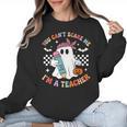 You Can't Scare Me I'm A Teacher Ghost Happy Halloween Women Crewneck Sweatshirt, trending gift