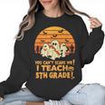 You Can't Scare Me I Teach 5th Grade Teacher Halloween Men Women Kids Women Crewneck Sweatshirt, trending gift You Can't Scare Me I Teach 5th Grade Teacher Halloween Men Women Kids Women Crewneck Sweatshirt, trending gift
