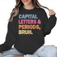 Capital Letters And Periods Bruh Teacher Bruh Teache Women Crewneck Sweatshirt, trending gift Capital Letters And Periods Bruh Teacher Bruh Teache Women Crewneck Sweatshirt, trending gift