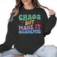 Chaos But Make It Academic Teacher Back To School Women Crewneck Sweatshirt, trending gift Chaos But Make It Academic Teacher Back To School Women Crewneck Sweatshirt, trending gift
