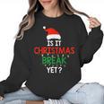 Is It Christmas Break Yet Teacher Xmas Winter Saying Women Crewneck Sweatshirt, trending gift Is It Christmas Break Yet Teacher Xmas Winter Saying Women Crewneck Sweatshirt, trending gift
