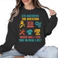 CTE Teacher CTE Crew When Will I Use This In Real Life Women Crewneck Sweatshirt, trending gift