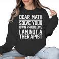 Dear Math Grow Up Solve Your Own Problems Math Teacher Women Crewneck Sweatshirt, trending gift Dear Math Grow Up Solve Your Own Problems Math Teacher Women Crewneck Sweatshirt, trending gift