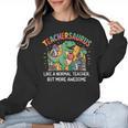 Dinosaurs Teachersaurus Like A Normal Teacher More Awesome Women Crewneck Sweatshirt, trending gift Dinosaurs Teachersaurus Like A Normal Teacher More Awesome Women Crewneck Sweatshirt, trending gift