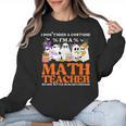 I Don't Need A Costume I'm A Math Teacher Halloween Women Women Crewneck Sweatshirt, trending gift