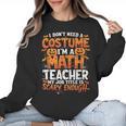 I Don't Need a Costume I'm a Math Teacher Retro Halloween Women Crewneck Sweatshirt, trending gift I Don't Need a Costume I'm a Math Teacher Retro Halloween Women Crewneck Sweatshirt, trending gift