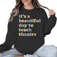 Drama Theater Theatre Teacher Beautiful Day To Teach Cute Women Crewneck Sweatshirt, trending gift