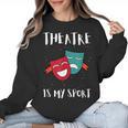 Drama Teacher For Theatre And Performing Arts Women Crewneck Sweatshirt, trending gift Drama Teacher For Theatre And Performing Arts Women Crewneck Sweatshirt, trending gift