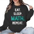 Eat Sleep Math Repeat Math Teacher Men Women Girls Kids Women Crewneck Sweatshirt, trending gift