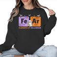 Elements Of Halloween Fear Periodically Chemistry Teacher Women Crewneck Sweatshirt, trending gift Elements Of Halloween Fear Periodically Chemistry Teacher Women Crewneck Sweatshirt, trending gift