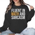Fluent In Math And Sarcasm Teacher Women Crewneck Sweatshirt, trending gift Fluent In Math And Sarcasm Teacher Women Crewneck Sweatshirt, trending gift