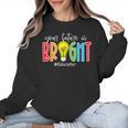 Your Future Is Bright Educator Teacher Student Women Crewneck Sweatshirt, Future Teacher Gifts, trending gift Your Future Is Bright Educator Teacher Student Women Crewneck Sweatshirt, Future Teacher Gifts, trending gift