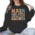 Groovy Math Is The Only Subject That Counts Math Teacher For Men Women Girls Kids Women Crewneck Sweatshirt, Groovy Teacher Gifts, trending gift