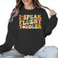 Groovy I Speak Fluent Toddler Daycare Provider Teacher Women Crewneck Sweatshirt, Groovy Teacher Gifts, trending gift