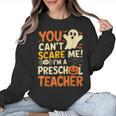 Halloween Preschool Teacher You Can't Scare Me Im A Teacher Women Crewneck Sweatshirt, trending gift