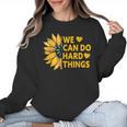 We Can Do Hard Things Kids Teacher Back To School Women Crewneck Sweatshirt, trending gift