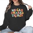 We Can Do Hard Things Teacher Back To School Teacher Student Women Crewneck Sweatshirt, trending gift We Can Do Hard Things Teacher Back To School Teacher Student Women Crewneck Sweatshirt, trending gift