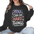 You Can Do Hard Things Test Day Teacher Kids Women Crewneck Sweatshirt, trending gift You Can Do Hard Things Test Day Teacher Kids Women Crewneck Sweatshirt, trending gift