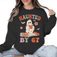 Haunted By 67 Boo Ghost Teacher 6 7 Halloween Costume Women Crewneck Sweatshirt, trending gift Haunted By 67 Boo Ghost Teacher 6 7 Halloween Costume Women Crewneck Sweatshirt, trending gift