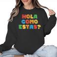 Hola Como Estas Spanish Teacher Fiesta Party Banners Women Crewneck Sweatshirt, trending gift Hola Como Estas Spanish Teacher Fiesta Party Banners Women Crewneck Sweatshirt, trending gift
