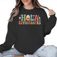 Hola Estudiantes Spanish Teacher Women Crewneck Sweatshirt, trending gift Hola Estudiantes Spanish Teacher Women Crewneck Sweatshirt, trending gift