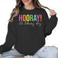 Hooray It's Library Day Teacher Reader Books Back To School Women Crewneck Sweatshirt, trending gift Hooray It's Library Day Teacher Reader Books Back To School Women Crewneck Sweatshirt, trending gift