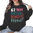 Humor Meme 67 Days Of School Coffee Lover Educator Teacher Women Crewneck Sweatshirt, trending gift Humor Meme 67 Days Of School Coffee Lover Educator Teacher Women Crewneck Sweatshirt, trending gift