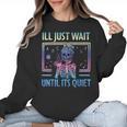 I'Ll Just Wait Until It's Quiet Skeleton Messy Bun Teacher Women Crewneck Sweatshirt, trending gift
