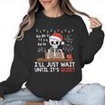 I'Ll Just Wait Until It's Quiet Skeleton Teacher Christmas Women Crewneck Sweatshirt, trending gift I'Ll Just Wait Until It's Quiet Skeleton Teacher Christmas Women Crewneck Sweatshirt, trending gift