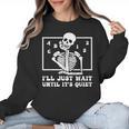 I'Ll Just Wait Until It's Quiet Teacher Men Women Women Crewneck Sweatshirt, trending gift I'Ll Just Wait Until It's Quiet Teacher Men Women Women Crewneck Sweatshirt, trending gift