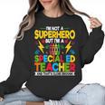I'm Not a Superhero But I'm a SPED Special Education Teacher Women Crewneck Sweatshirt, trending gift