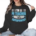 I'm A PE Teacher What's Your Superpower Physical Education Women Crewneck Sweatshirt, Pe Teacher Gifts, trending gift