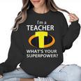 I'm a Teacher What's Your Superpower Teacher Women Crewneck Sweatshirt, trending gift I'm a Teacher What's Your Superpower Teacher Women Crewneck Sweatshirt, trending gift
