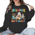 Inclusion Isn't Scary SLP Halloween Sped Teacher Therapy Women Crewneck Sweatshirt, trending gift Inclusion Isn't Scary SLP Halloween Sped Teacher Therapy Women Crewneck Sweatshirt, trending gift