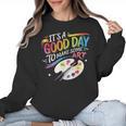 It's A Good Day To Make Some Art Artist Drawing Teacher Women Crewneck Sweatshirt, trending gift