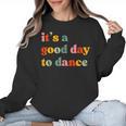 It's A Good Day To Dance Dance Teacher Dancing Dancer Women Crewneck Sweatshirt, trending gift It's A Good Day To Dance Dance Teacher Dancing Dancer Women Crewneck Sweatshirt, trending gift