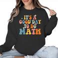 Its A Good Day To Do Math Retro Math Teacher Student Women Crewneck Sweatshirt, trending gift Its A Good Day To Do Math Retro Math Teacher Student Women Crewneck Sweatshirt, trending gift