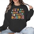 Its A Good Day To Teach Science Earth Science Teacher Women Crewneck Sweatshirt, Science Teacher Gifts, trending gift