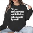 Did You Just Ask If This Has To Be Done In Spanish Teacher Women Crewneck Sweatshirt, trending gift Did You Just Ask If This Has To Be Done In Spanish Teacher Women Crewneck Sweatshirt, trending gift